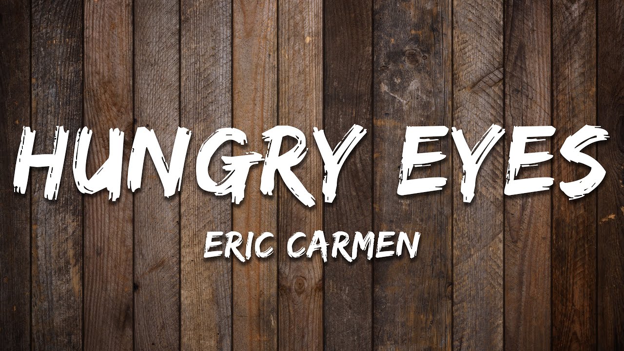 Eric Carmen - Hungry Eyes (Lyrics)