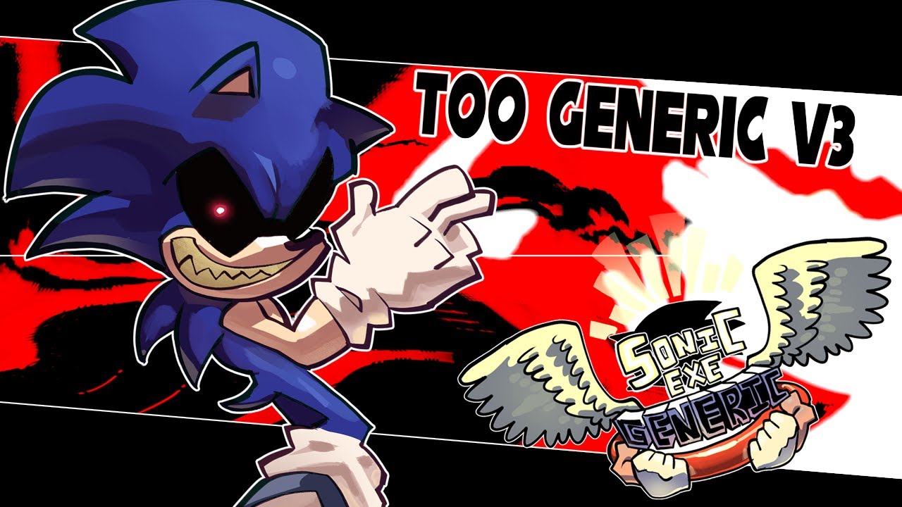 TOO GENERIC  V3 - Sonic.exe Generic [OFFICIAL OST] +FLP