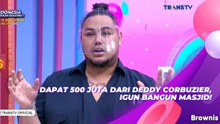 DAPAT 500 JUTA DARI DEDDY CORBUZIER, IGUN BANGUN MASJID! | BROWNIS (14/9/21) P1