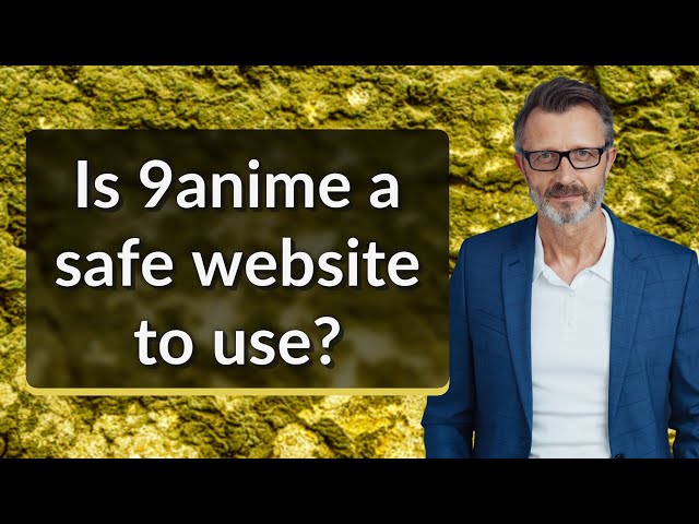 Is 9anime a safe website to use? 