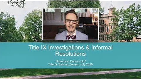 Module 3 – Title IX Investigations & Informal Resolutions