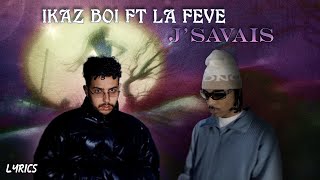 Ikaz Boi Ft La Fève - J'savais 🎤 (lyrics / Paroles)