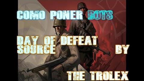 How to put bots in Day of Defeat: Source 2018