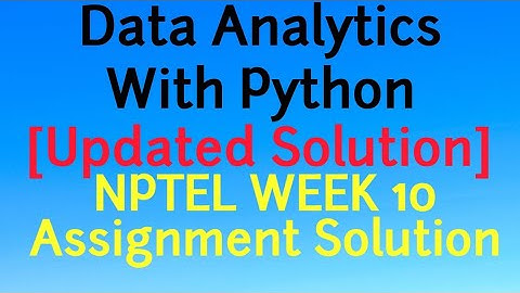 [Updated] NPTEL Week 10 Assignment Data Analytics with Python