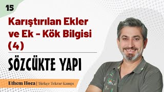 15. Karıştırılan Ekler Ve Ek - Kök Bilgisi 4 Sözcükte Yapi Ethem Hoca