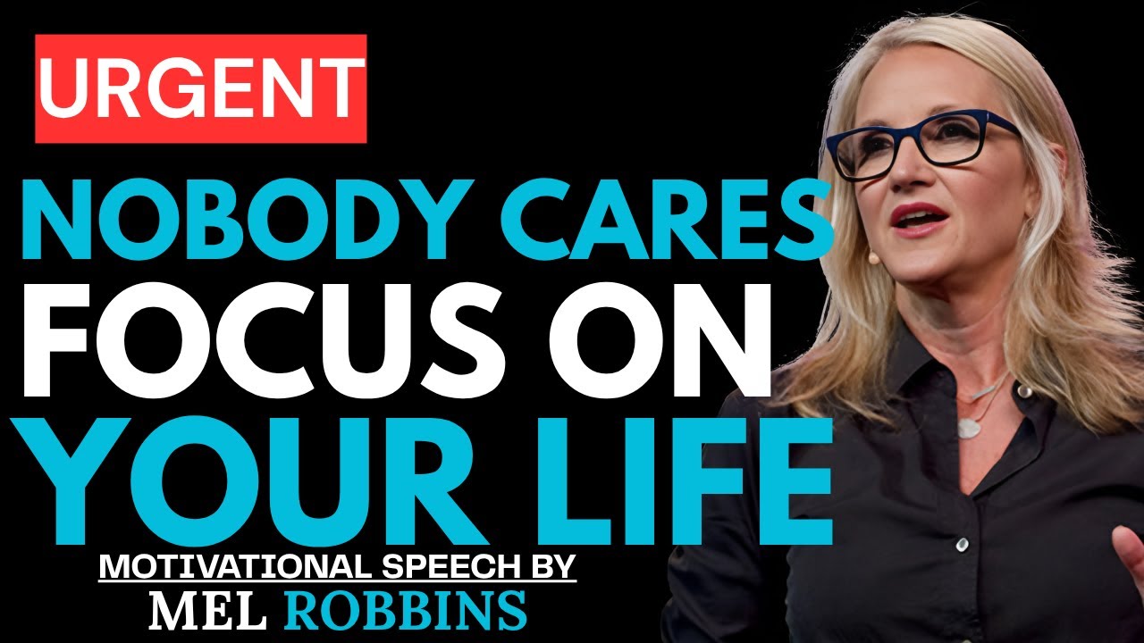 Nobody Cares – Focus on Your Life and Win || Powerful Speech By Mel ...