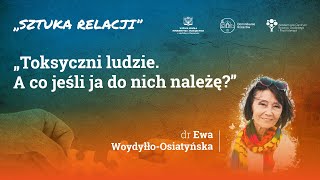 Toksyczni ludzie. A co jeśli ja do nich należę? - Ewa Woydyłło-Osiatyńska