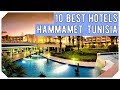 Top 10 Best Hotels in Hammamet, Tunisia