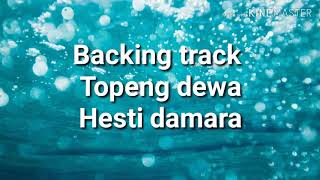 Backing track Topeng dewa ( Hesti damara )