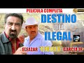 🎬 DESTINO DEL ILEGAL (CHELELO Jr) - Película completa en Español