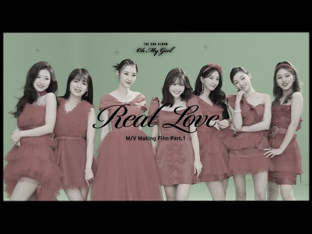 오마이걸(OH MY GIRL)_Real Love M/V Making Film Part.1 - YouTube