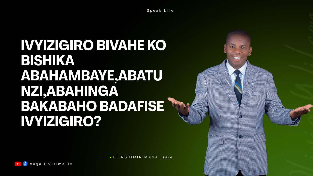 UBAKIRA UBUZIMA KUVYIZIGIRO BIDAHINDUKA