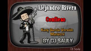 Alejandro Rivera - Confieso (Mariachi Kany Garcia Cover) KARAOKE