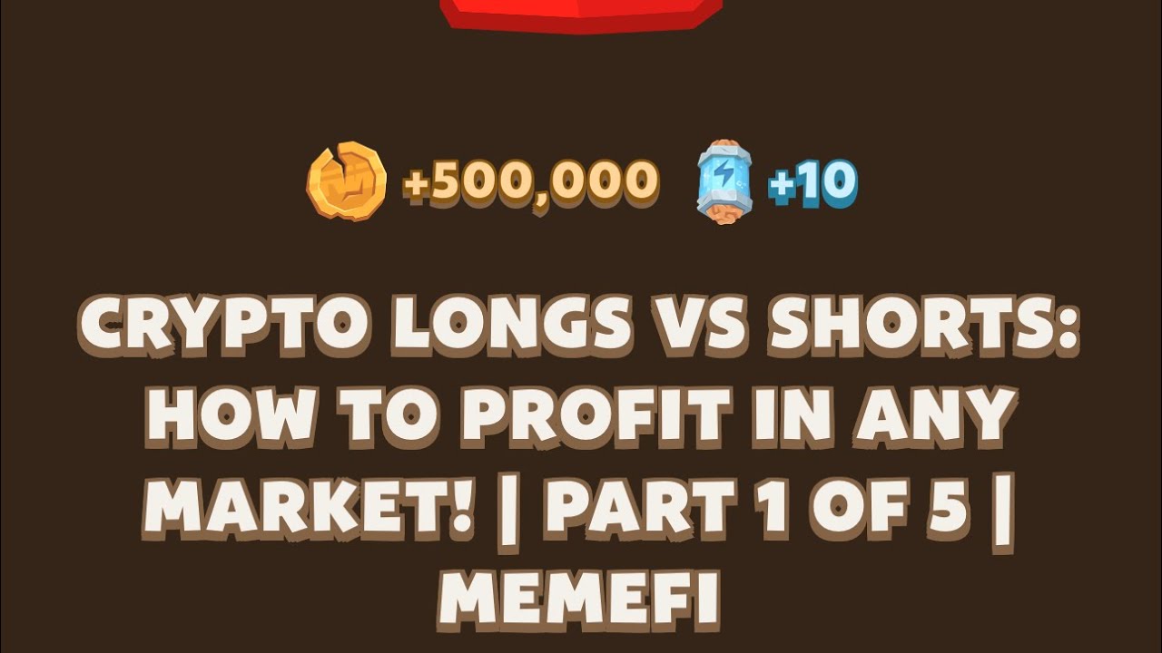 CRYPTO LONGS VS SHORTS: HOW TO PROFIT IN ANY MARKET! | PART 1 OF 5 l MEMEFI  New Video Code