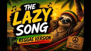 The Lazy Song - Bruno Mars - Reggae Version!