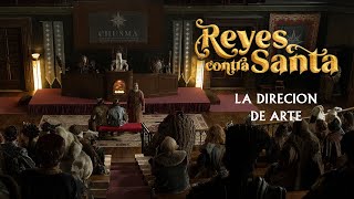 REYES CONTRA SANTA - La dirección de arte