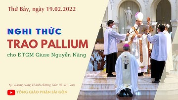 Nghi thức trao Pallium cho ĐTGM Giuse Nguyễn Năng | 19.02.2022 | NHÀ THỜ ĐỨC BÀ SÀI GÒN