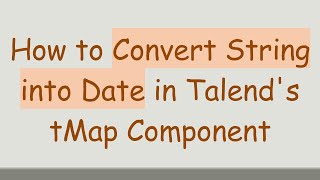 How to Convert String into Date in Talend's tMap Component
