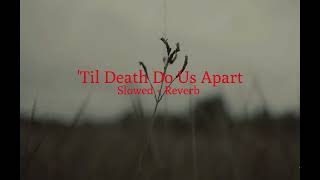 'Til Death Do Us Apart - Bryant Barnes | 𝓢𝓵𝓸𝔀𝓮𝓭 + 𝓡𝓮𝓿𝓮𝓻𝓫 𝓗𝓸 |
