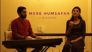 Mere Humsafar Cover by Sapna Ramachandran and Vinu Alex