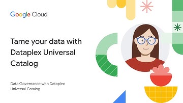 Tame your data: Implement data governance with Dataplex Universal Catalog