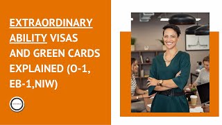 Extraordinary Ability Visas and Green Cards Explained (O-1, EB-1, NIW)