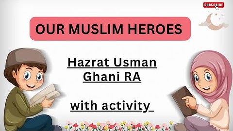 Our Muslim heroes || Hazrat Usman Ghani RA || with activity || Third khalifa || Muslim hero in urdu
