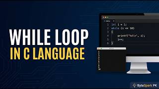 While Loop in C Language in Urdu/Hindi | Syntax, Examples & Turbo C++ Practical | ByteSpark PK