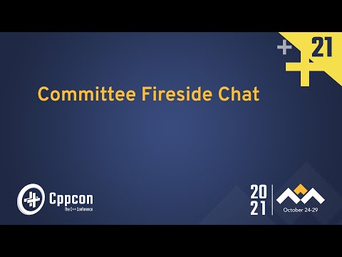 C++ Standards Committee - Fireside Chat Panel - CppCon 2021 - C++ Standards Committee - Fireside Chat Panel - CppCon 2021