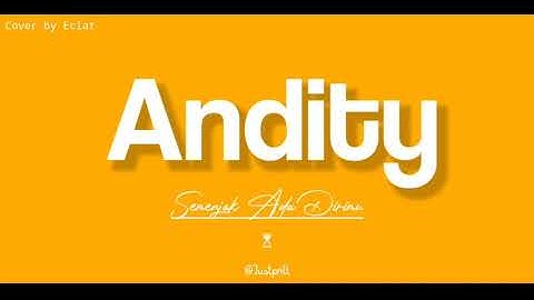 Andity - Semenjak Ada Dirimu ( cover Eclat )