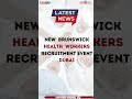 Are You A Health Worker In Dubai New Brunswick Wants You 