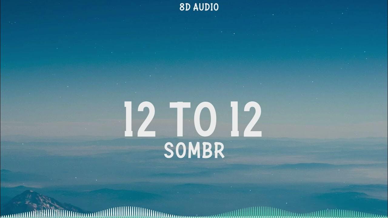 sombr - 12 to 12 (8D Audio) sombr - 12 to 12 (8D Audio)