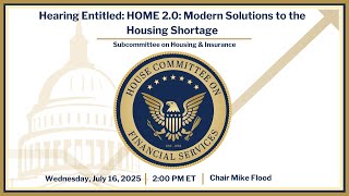 Hearing Entitled: HOME 2.0: Modern Solutions to the Housing Shortage