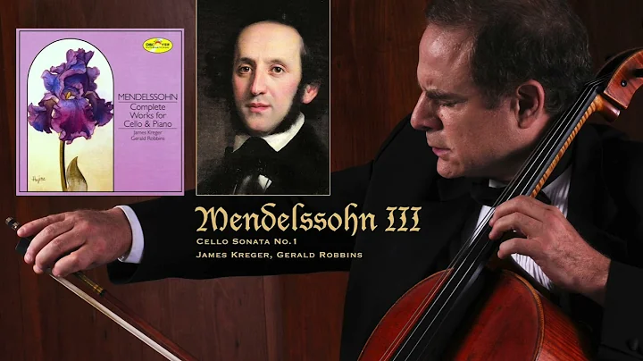 Mendelssohn Sonata No.1 in B-Flat Major, Op. 45: James Kreger, Cello; Gerald Robbins, Piano