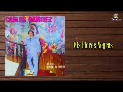 Mis Flores Negras – Carlos Ramirez - Remasterizado | Bolero - YouTube