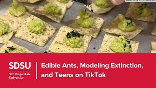 SDSU Minds in Motion | Edible Ants, Modeling Extinction, and Teens on TikTok