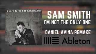 Sam Smith - I'm Not The Only One - Ableton Remake Daniel Aviña (Free Project)