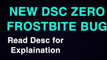 New DSC Zero Frostbite Glitch (Check Desc for Info)