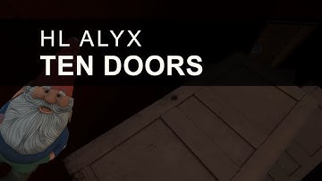 Ten Doors - Half-Life Alyx Custom Map - No Commentary