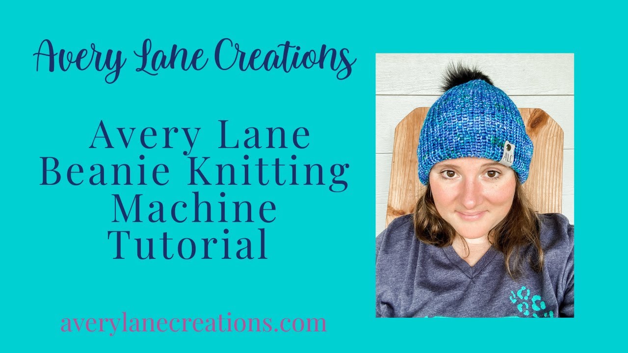 Knitting Machine Beanie Tips, Tricks, & Tutorial - Avery Lane