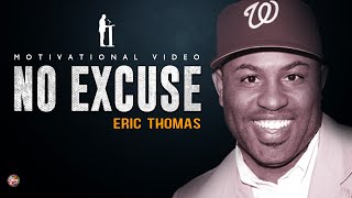 No Excuse-  Eric Thomas Motivation Motivation [1 Minute Motivation]