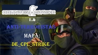 Counter Strike 1.6 | Antiterroristas | Mapa: de_cpl_strike