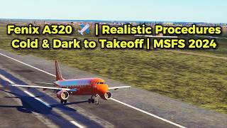 Fenix A320 Cold &amp; Dark to Takeoff Tutorial | MSFS 2024 + FS2Crew &amp; Beyond ATC + GSX PRO