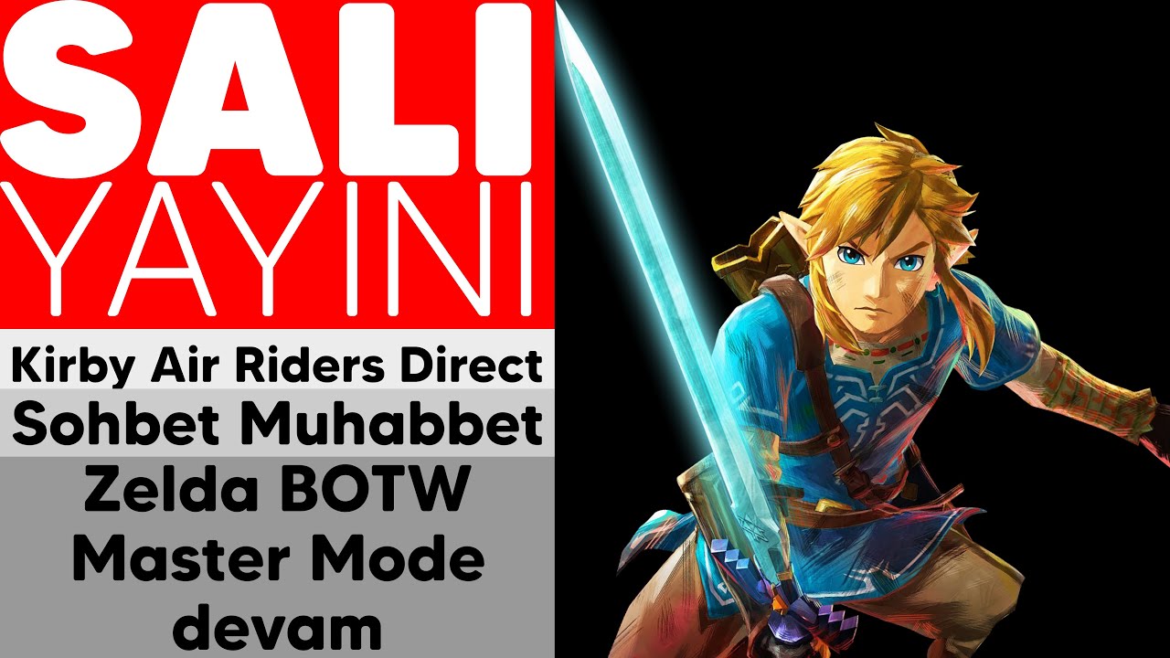 Kirby Air Riders Direct ve Sohbet - OYUN: Zelda BOTW Master Mode