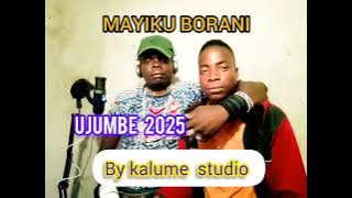 MAYIKU BORANI UJUMBE #2025# kalume studio