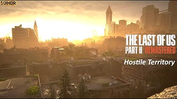 Hostile Territory | The Last of Us Part II Remastered | PS5 4K HDR No Commentary