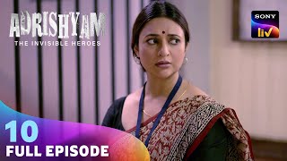 Parvati को Face करनी पड़ी Tough Situation | Adrishyam - The Invisible Heroes | Ep 10 | Full Episode
