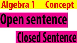 Open Sentences &  Closed Sentences - Algebra 1 Lessons 2.1