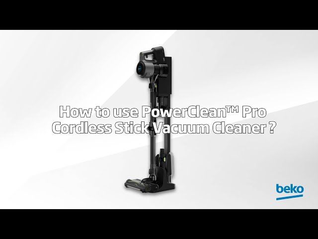 How to use PowerClean™ Pro Cordless Stick Vacuum Cleaner? 