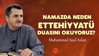 Namazda Neden Ettehiyyatü Duasını Okuyoruz? - Muhammed Said Aslan